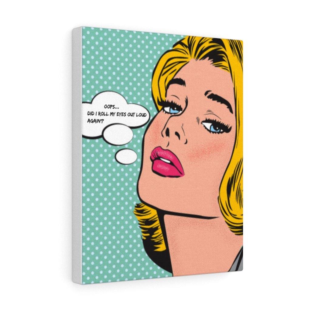"Roll My Eyes Out Loud" Comic Pop Art Funny Canvas Gallery Wrap | lovevisionkarma.com