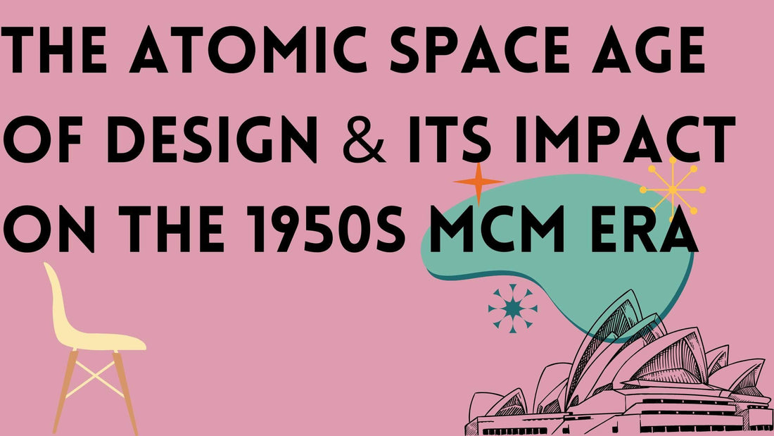 The Atomic Space Age of Design: How It Impacted The 1950s MCM Era | lovevisionkarma.com