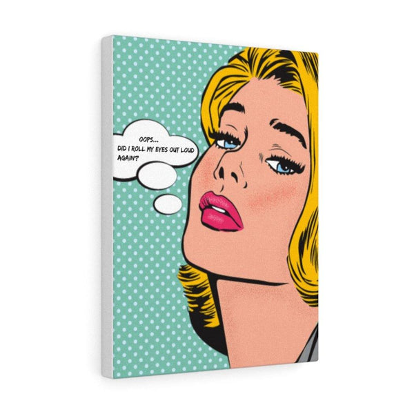 "Roll My Eyes Out Loud" Comic Pop Art Funny Canvas Gallery Wrap | lovevisionkarma.com