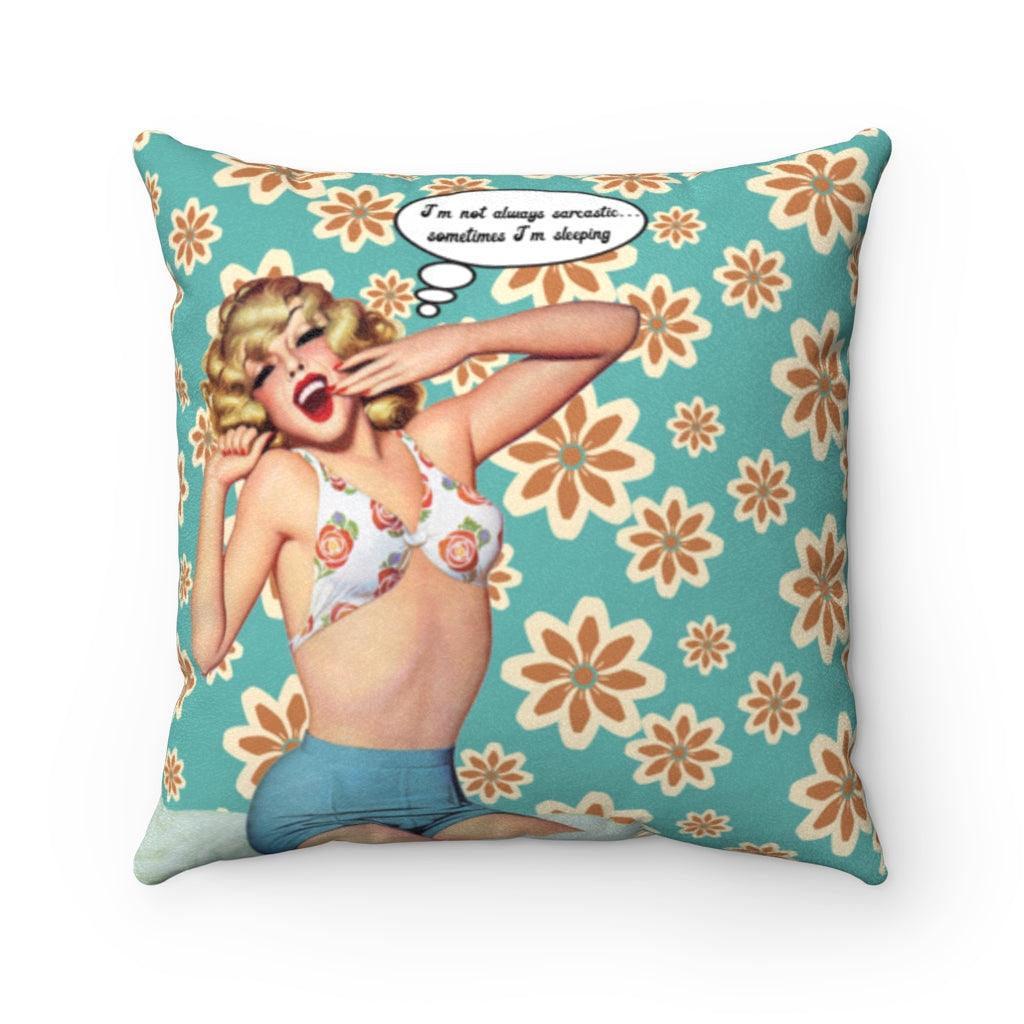 Retro 1950's "I'm Not Always Sarcastic" Pin Up Girl Pillow | lovevisionkarma.com